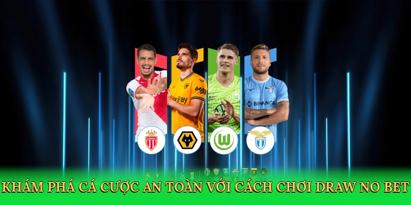 kham-pha-ca-cuoc-an-toan-voi-cach-choi-draw-no-bet-2