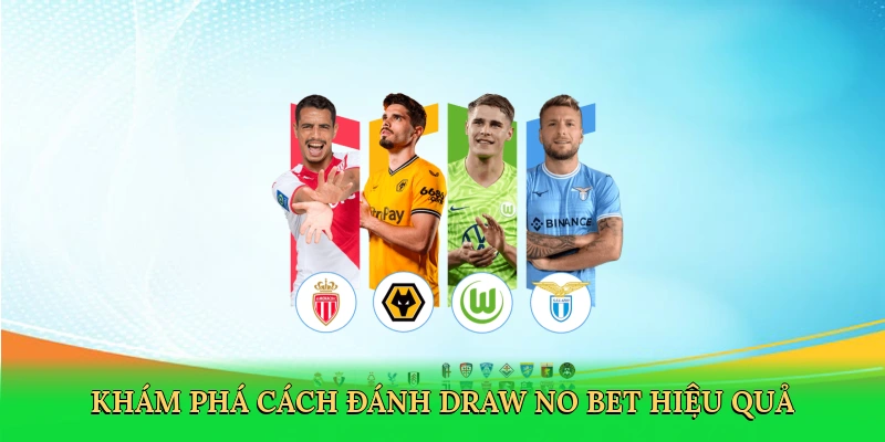 kham-pha-cach-danh-draw-no-bet-hieu-qua-2