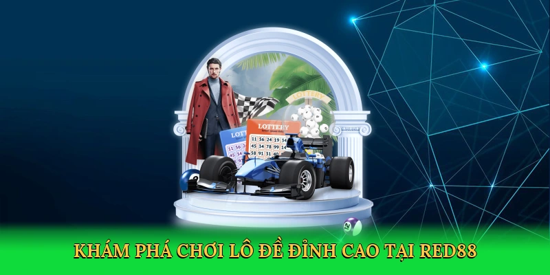 Khám phá chơi lô đề đỉnh cao tại RED88