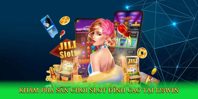 Khám phá sân chơi slot đỉnh cao tại 123win