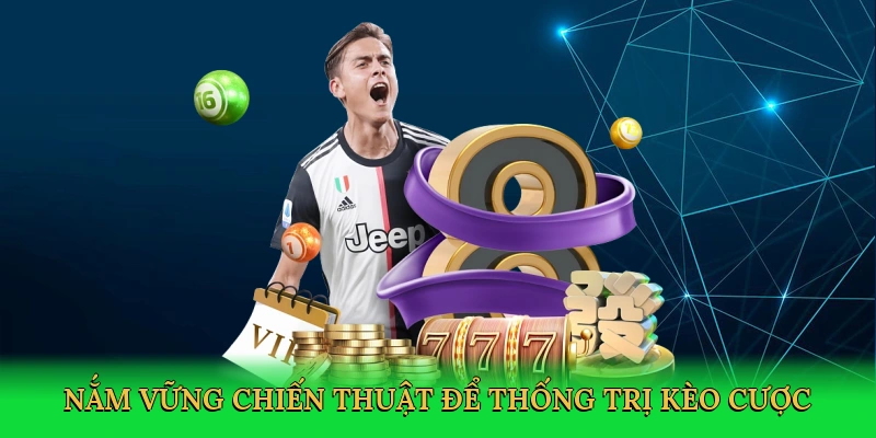 nam-vung-chien-thuat-de-thong-tri-keo-cuoc-4