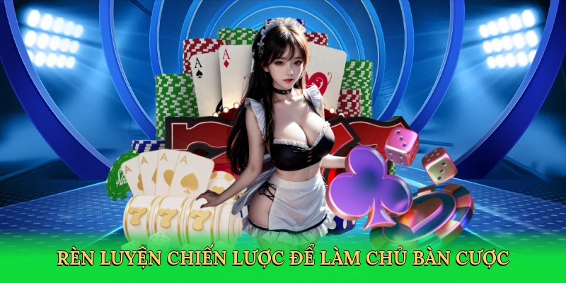 Rèn luyện chiến lược để làm chủ bàn cược