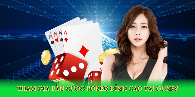 Tham gia bàn cược poker đỉnh cao tại Gun88