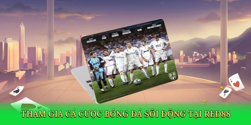 tham-gia-ca-cuoc-bong-da-soi-dong-tai-red88-3