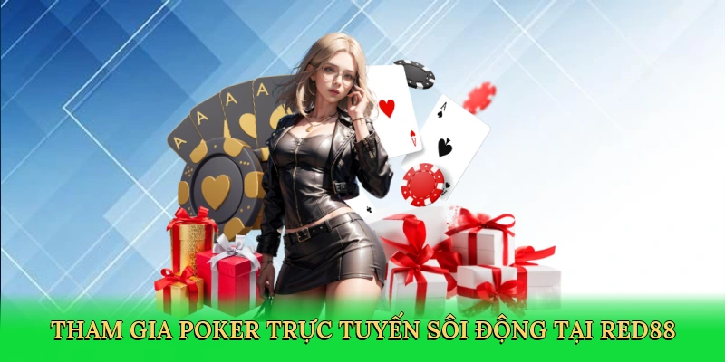 tham-gia-poker-truc-tuyen-soi-dong-tai-red88-3