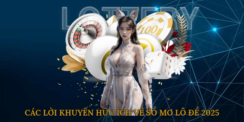 Các lời khuyên hữu ích về sổ mơ lô đề 2025