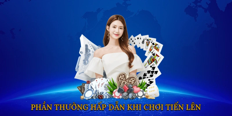 Phần thưởng hấp dẫn khi chơi tiến lên