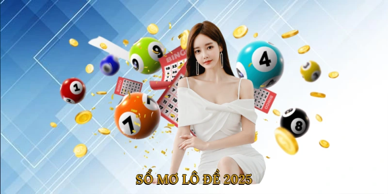 Sổ mơ lô đề 2025 - Giải mã giấc mơ và phương pháp chơi hiệu quả