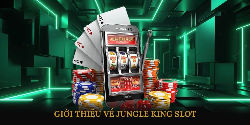 Giới Thiệu Về Jungle King Slot