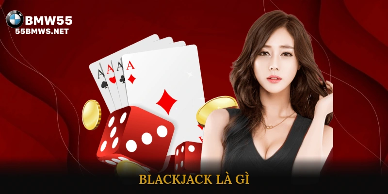 Blackjack Là Gì?