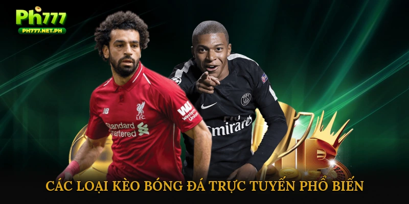 Các loại kèo bóng đá trực tuyến phổ biến hôm nay