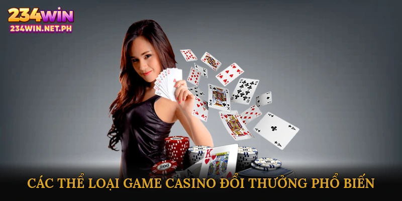 Các Thể Loại Game Casino Đổi Thưởng Phổ Biến