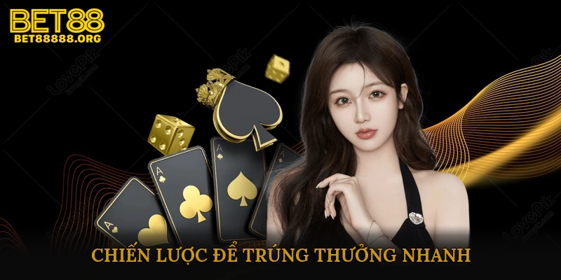Chiến Lược Để Trúng Thưởng Nhanh