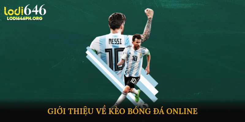 Giới thiệu về kèo bóng đá online