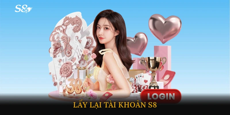 lấy lại tài khoản S8