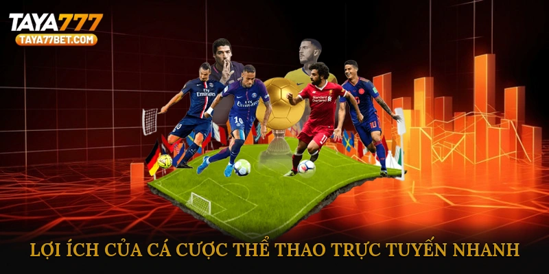 Lợi ích nổi bật của cá cược thể thao trực tuyến nhanh