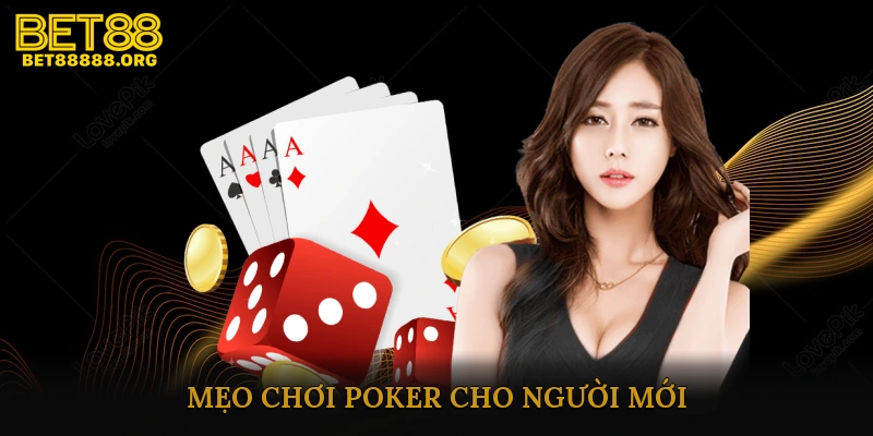 Mẹo Chơi Poker Cho Người Mới
