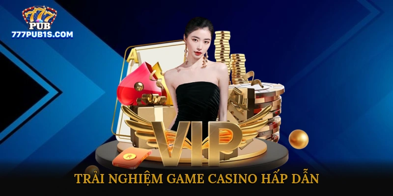 trải nghiệm casino online
