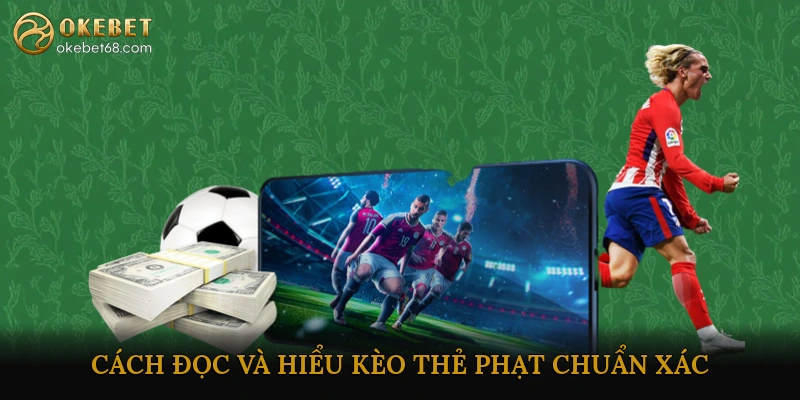 Cách Đọc Và Hiểu Kèo Thẻ Phạt Chuẩn Xác