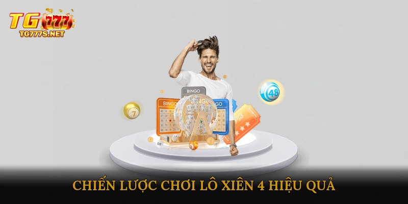Chiến lược chơi Lô xiên 4 hiệu quả