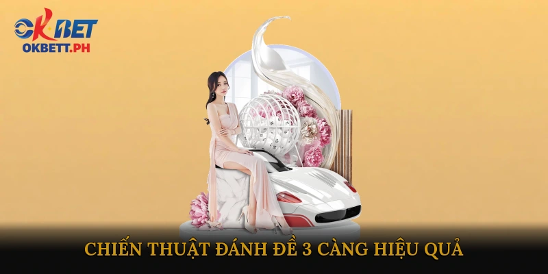 Các mẹo và chiến thuật đánh đề 3 càng hiệu quả