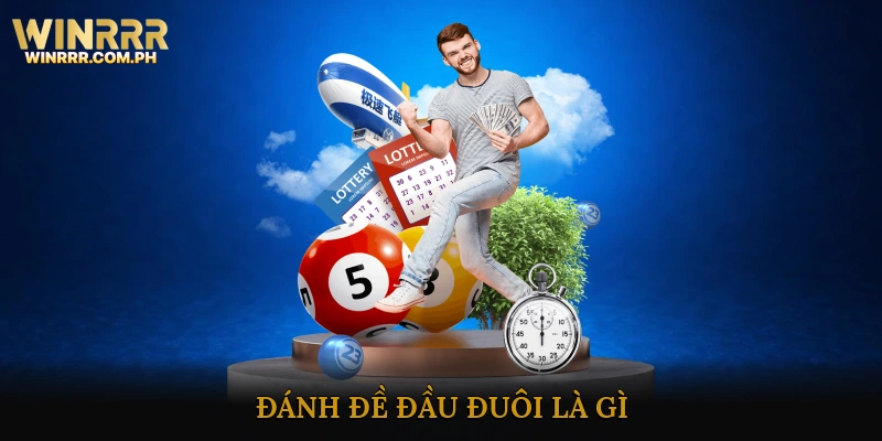 Đánh Đề Đầu Đuôi Là Gì?