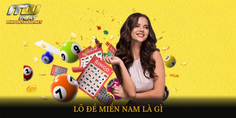 Lô Đề Miền Nam Là Gì? Giới Thiệu Tổng Quan