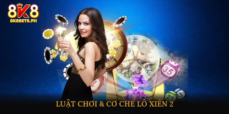 Luật chơi & cơ chế Lô xiên 2