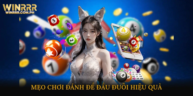 Mẹo Chơi Đánh Đề Đầu Đuôi Hiệu Quả