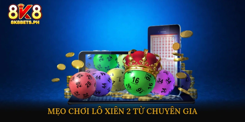 Mẹo chơi Lô xiên 2 từ chuyên gia