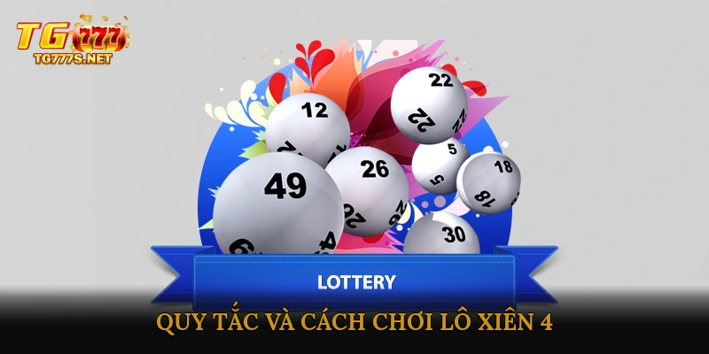 Quy tắc và cách chơi Lô xiên 4