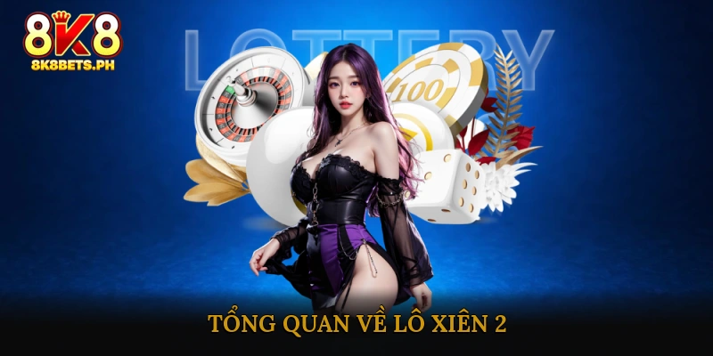 Tổng quan về Lô xiên 2
