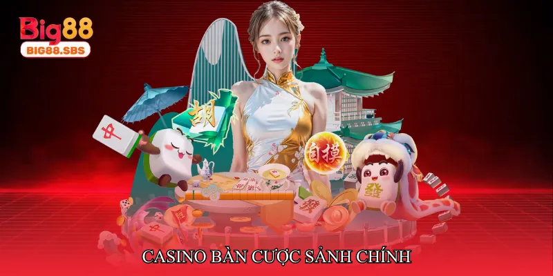 Casino bàn cược sảnh chính