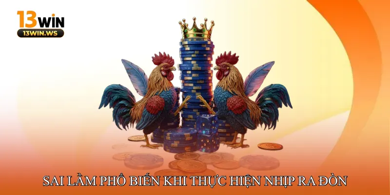 Những Sai Lầm Phổ Biến Khi Thực Hiện Nhịp Ra Đòn