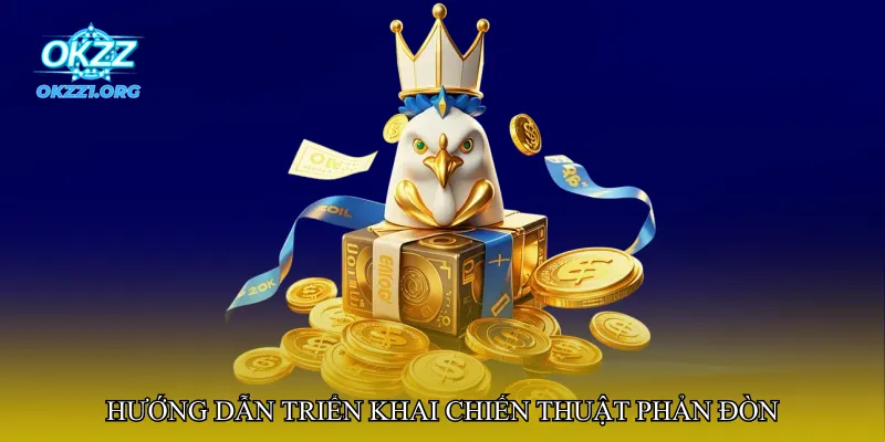 Hướng dẫn triển khai chiến thuật phản đòn